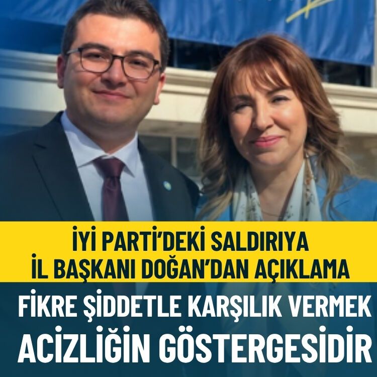 İYİ Parti’deki saldırıya İl Başkanı Ülkü Doğan’dan açıklama: Fikre şiddetle karşılık vermek acizliğin göstergesidir