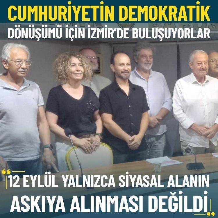 Cumhuriyetin demokratik dönüşümü için İzmir’de buluşuyorlar