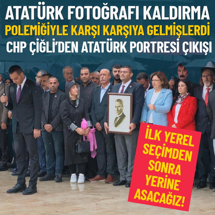 CHP Çiğli’den Atatürk portresi çıkışı: İlk yerel seçimden sonra yerine asacağız!