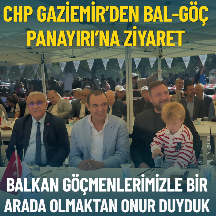 CHP Gaziemir’den BAL-GÖÇ Panayırı’na ziyaret: Balkan göçmenlerimizle bir arada olmaktan onur duyduk