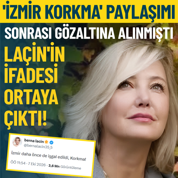 'İzmir korkma' paylaşımı sonrası gözaltına alınmıştı… Berna Laçin'in ifadesi ortaya çıktı!