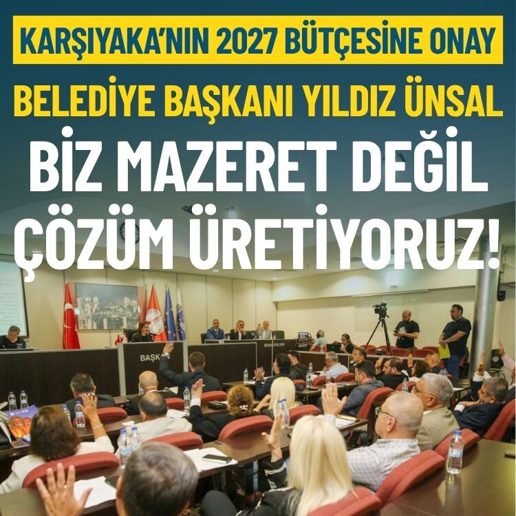 Karşıyaka’nın 2027 bütçesine onay: Mazeret değil çözüm üretiyoruz!