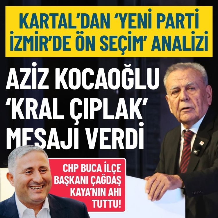 YENİ Parti İzmir’de ön seçim: Aziz Kocaoğlu ‘kral çıplak’ dedi!