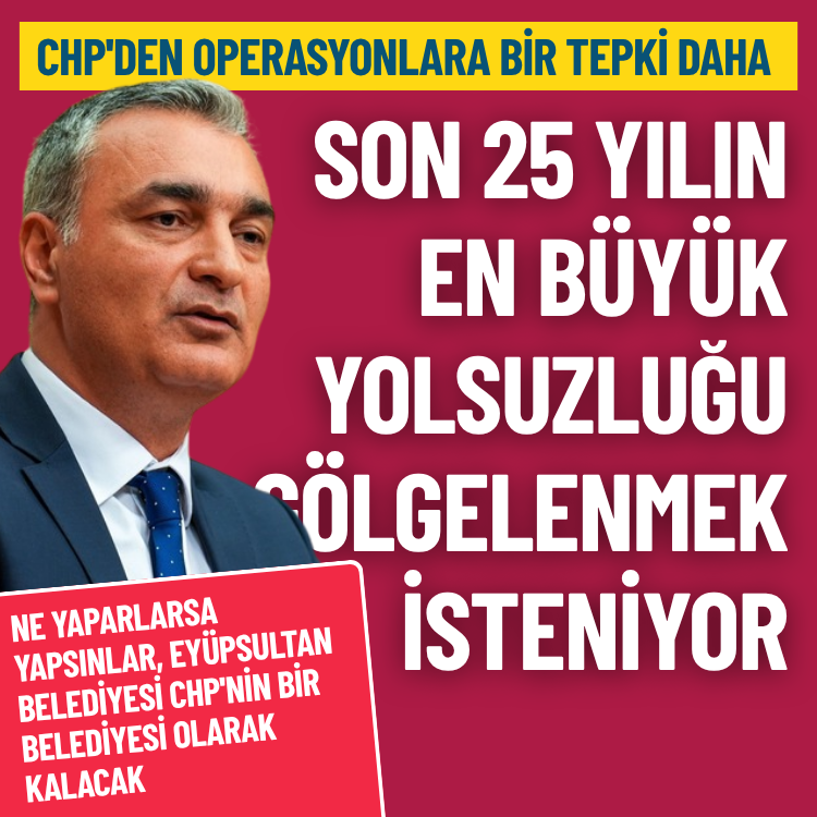 CHP'den operasyonlara bir tepki daha: Son 25 yılın en büyük yolsuzluğu gölgelenmek isteniyor