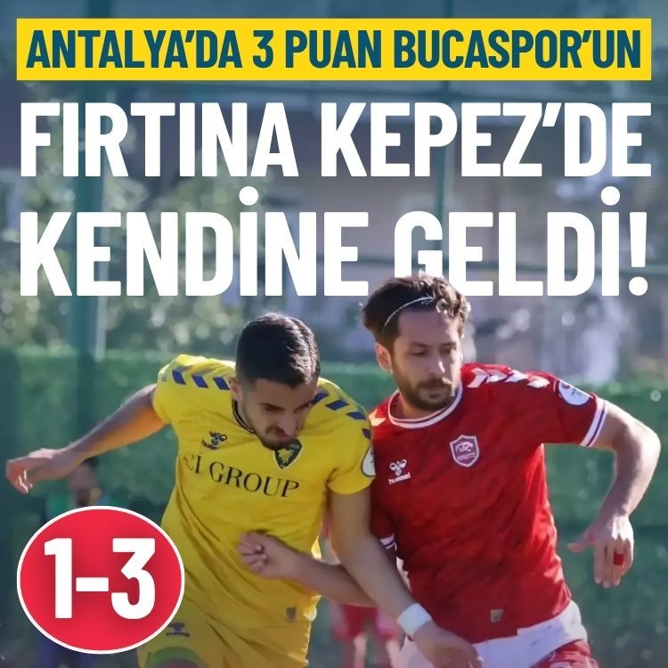 Antalya’da 3 puan Buca’nın: Fırtına Kepez’de sert esti!