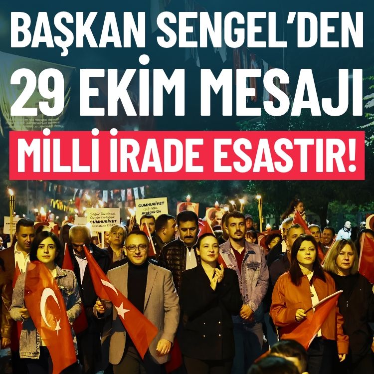 Başkan Sengel’den 29 Ekim mesajı: Milli irade esastır!