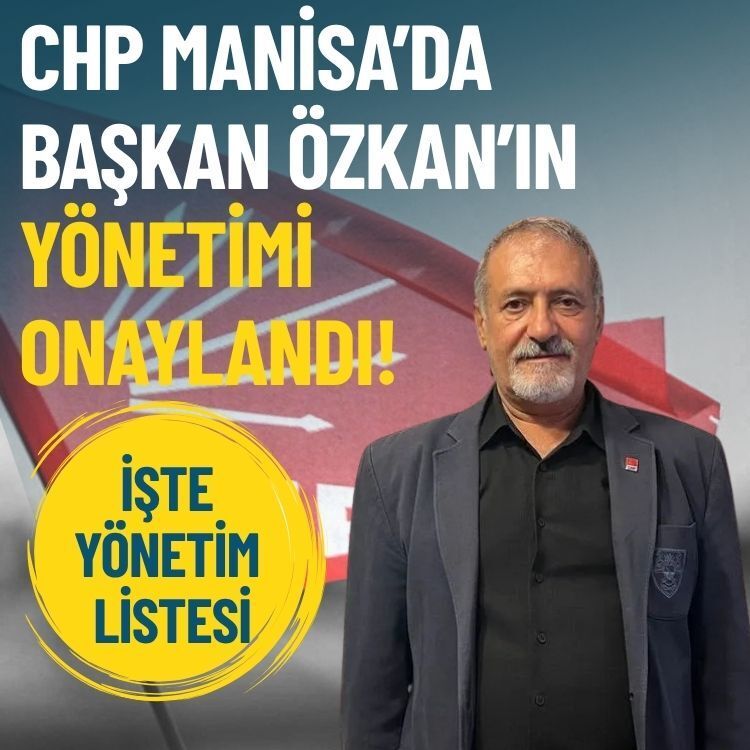 CHP Manisa’da Başkan Özkan’ın yönetimi onaylandı