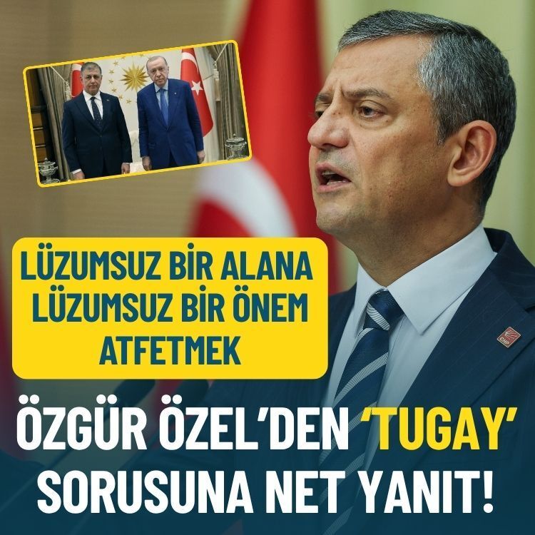 Özgür Özel’den Tugay sorusuna net yanıt: Luzümsuz bir alana lüzumsuz bir önem atfetmek!