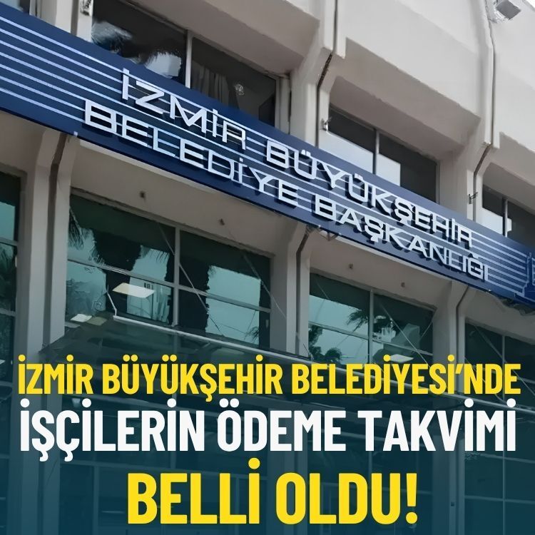 İzmir Büyükşehir Belediyesi’nde işçilerin ödeme takvimi belli oldu!