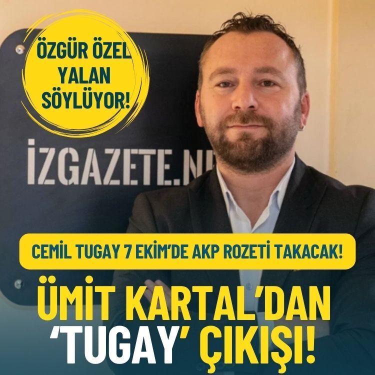 Ümit Kartal’dan Özel’e ‘Tugay’ çıkışı: İzmirlilere yalan söylüyor!