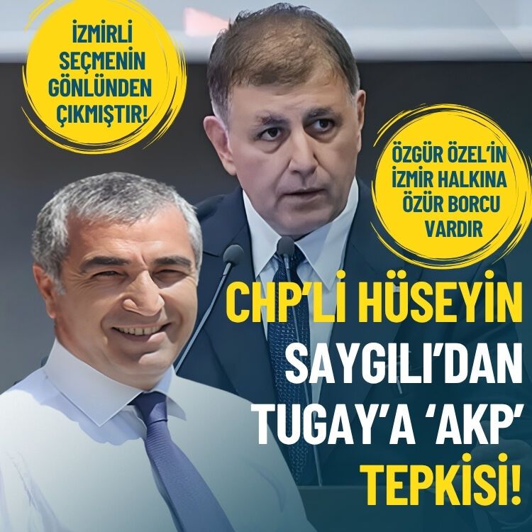 CHP’li Hüseyin Saygılı’dan Tugay’a ‘AKP’ tepkisi: İzmirli seçmenin gönlünden çıkmıştır!