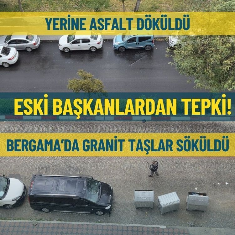 Bergama’da granit taşlar söküldü, yerine asfalt döküldü: Eski başkanlardan tepki!