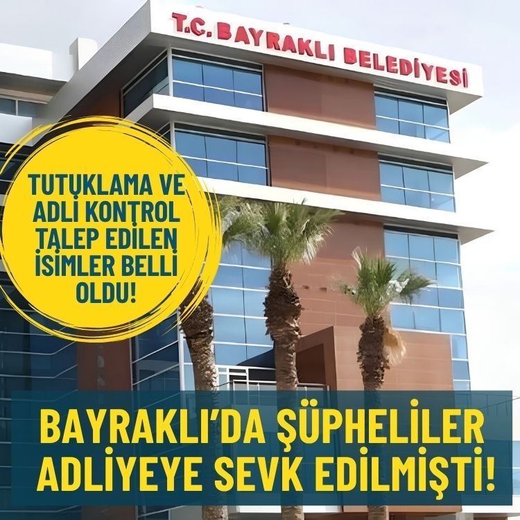 Bayraklı Belediyesi soruşturmasında tutuklama talebi ile adliyeye sevk edilen isimler belli oldu!