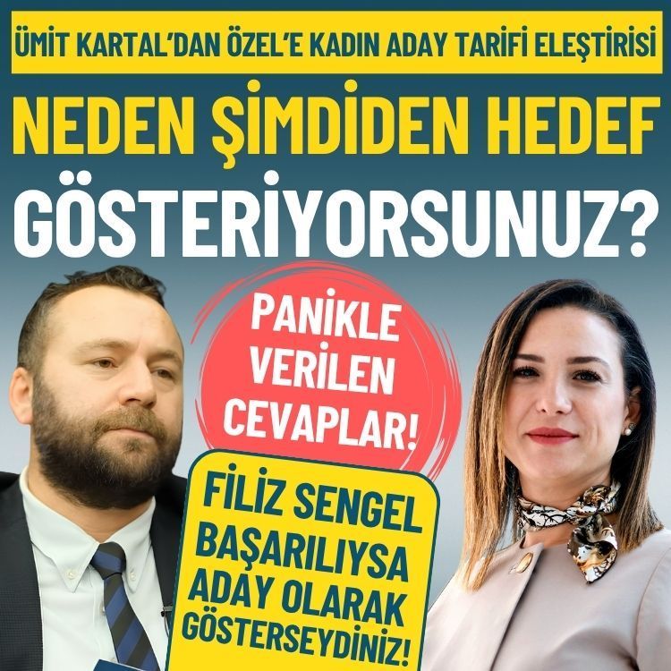 Kartal’dan Özel’e kadın aday tarifi eleştirisi: Neden şimdiden hedef gösteriyorsunuz?