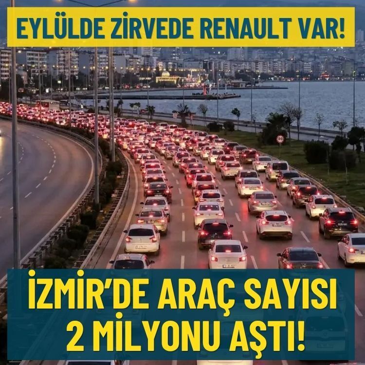 İzmir’de araç sayısı 2 milyonu aştı: Eylülde zirvede Renault var!