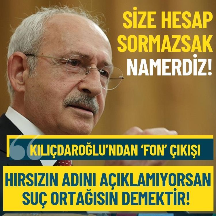 Kılıçdaroğlu’ndan ‘Fon’ çıkışı: Hırsızın adını açıklamıyorsan suç ortağısın demektir!
