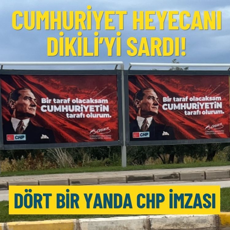 Cumhuriyet heyecanı Dikili’yi sardı: Dört bir yanda CHP imzası!