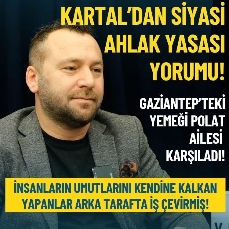 Kartal’dan siyasi ahlak yasası yorumu!