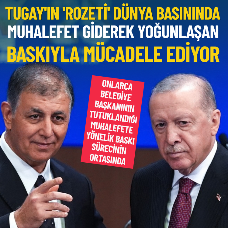 Tugay'ın 'rozeti' dünya basınında... Muhalefet giderek yoğunlaşan baskıyla mücadele ediyor