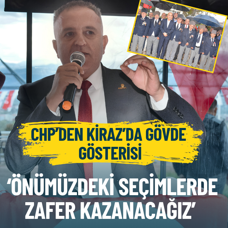 CHP’den Kiraz’da gövde gösterisi… Yiğen: Önümüzdeki seçimlerde zafer kazanacağız