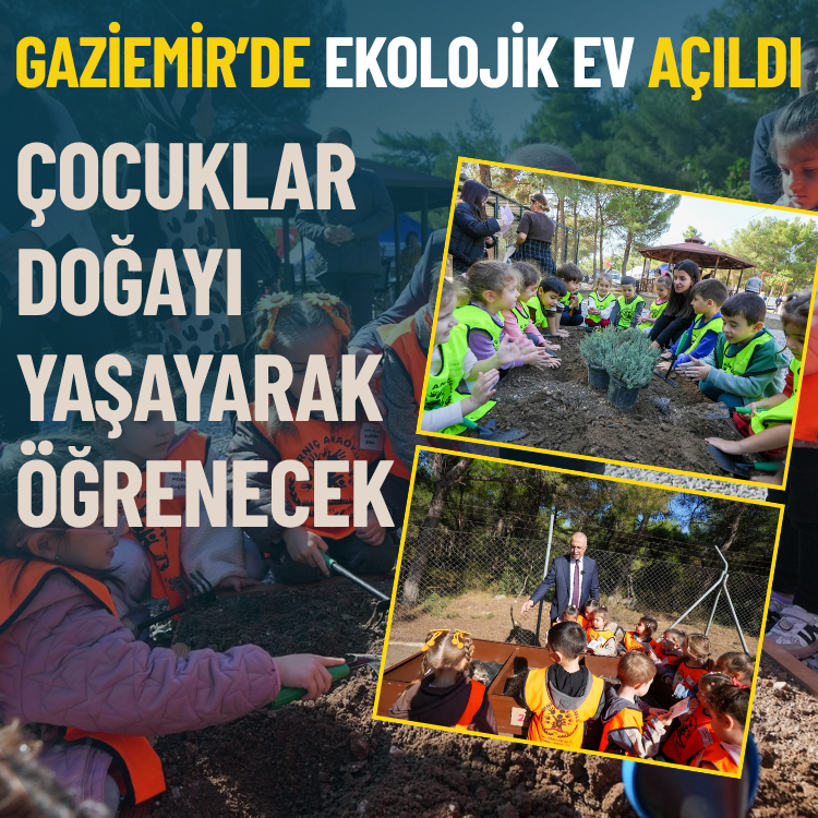 Gaziemir’de Ekolojik Ev açıldı: Çocuklara çevre bilinci kazandıracak!