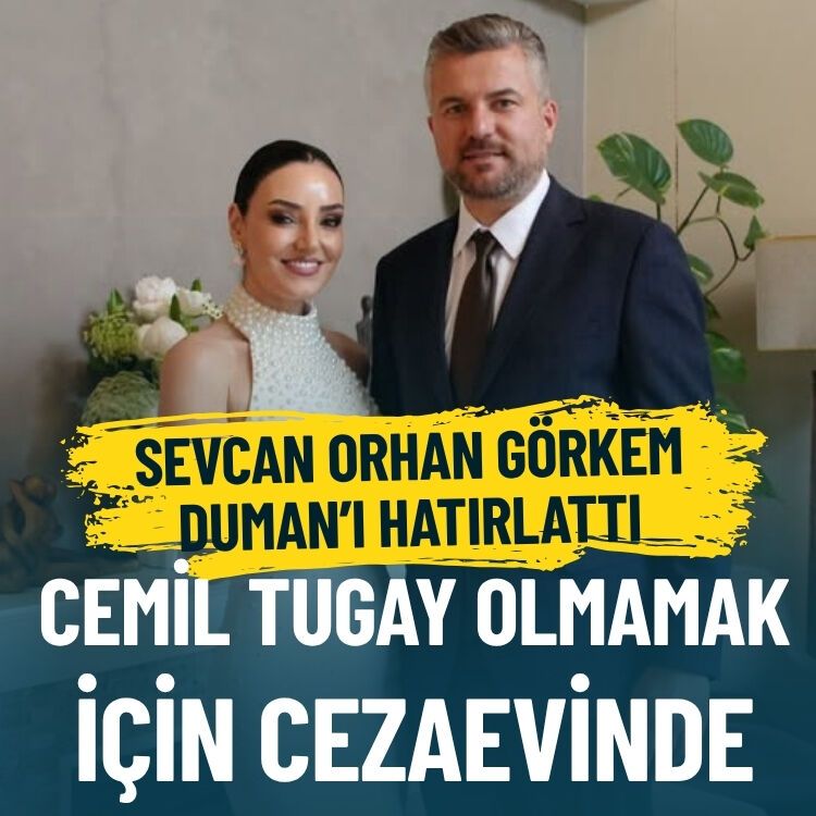 Sevcan Orhan Görkem Duman’ı hatırlattı: Cemil Tugay olmamak için cezaevinde