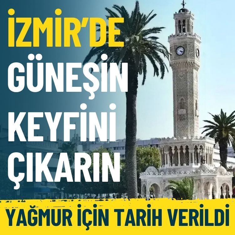 İzmir’de güneşin keyfini çıkarın: Yağmur için tarih verildi