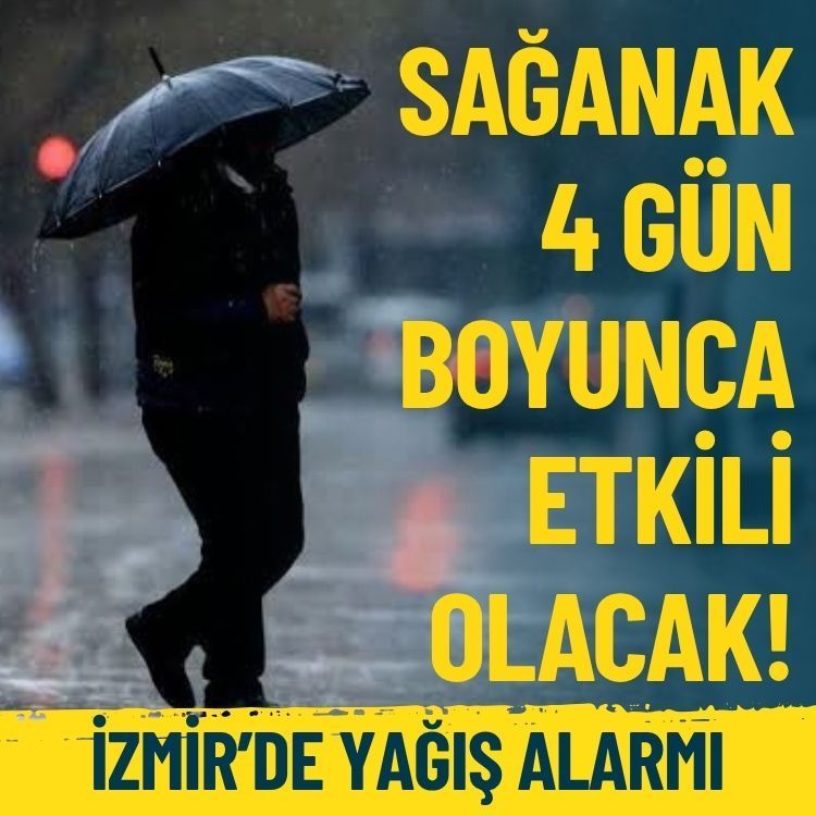 İzmir’de yağış alarmı: Sağanak 4 gün boyunca etkili olacak!