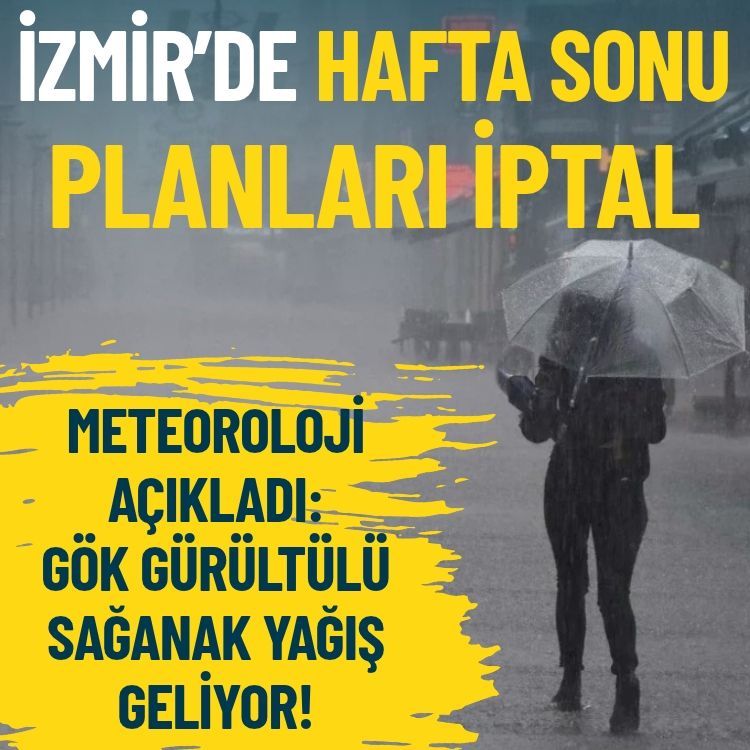 İzmir’de hafta sonu planları iptal… Yağışlı hava kenti etkisi altına alacak!