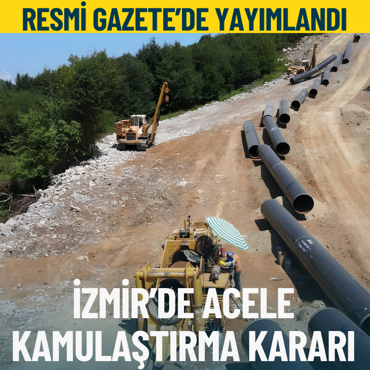 Resmi Gazete’de yayımlandı: İzmir’de acele kamulaştırma kararı