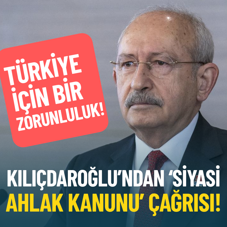 Kılıçdaroğlu’ndan ‘siyasi ahlak kanunu’ çağrısı: Türkiye için bir zorunluluk!