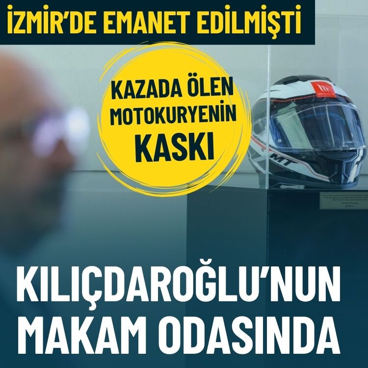İzmir’de emanet edilmişti… Motokuryenin kaskı Kılıçdaroğlu’nun makam odasında