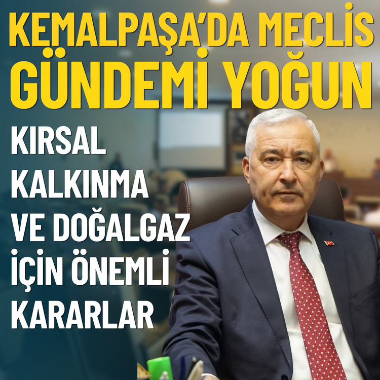 Kemalpaşa’da meclis gündemi yoğun: Kırsal kalkınma ve doğalgaz için önemli kararlar alındı