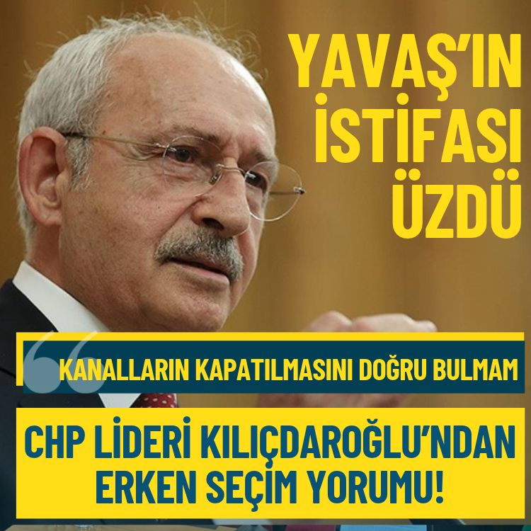 CHP lideri Kılıçdaroğlu’ndan erken seçim yorumu!