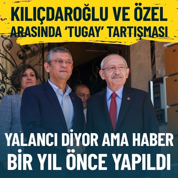 Kılıçdaroğlu ve Özel arasında ‘Tugay’ tartışması… Özdil: Yalancı diyor ama haber bir yıl önce yapıldı