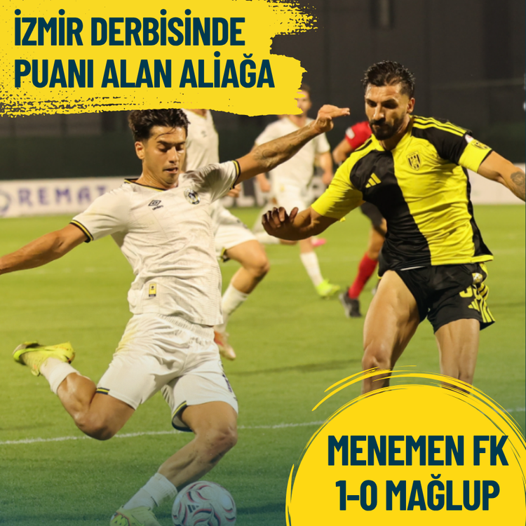 İzmir derbisinde puanı alan Aliağa: Menemen FK 1-0 mağlup