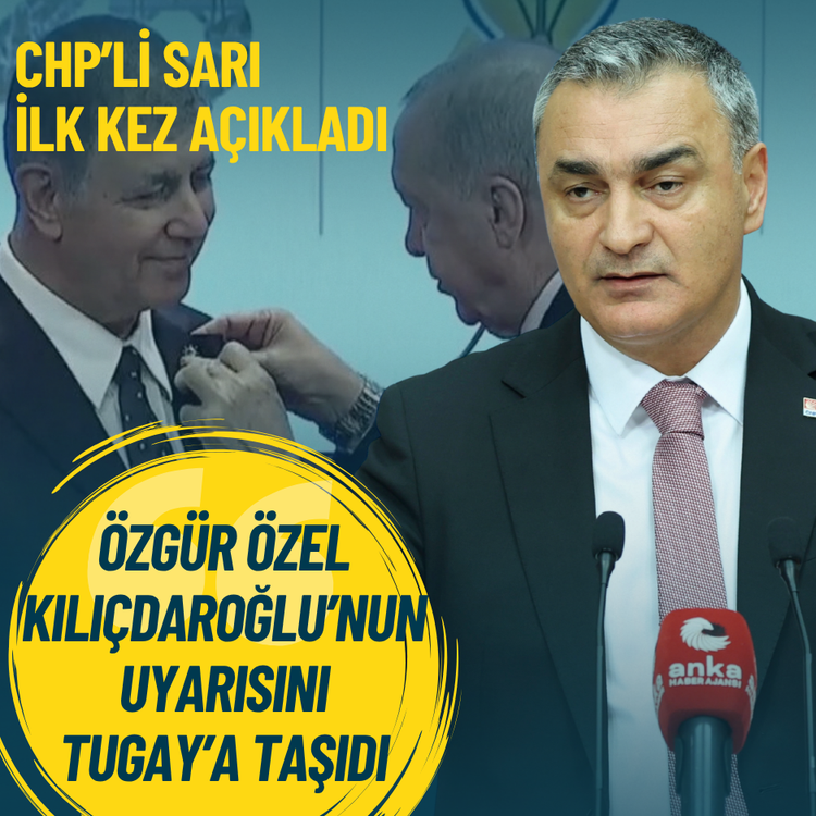 Sarı ilk kez açıkladı: Özel Kılıçdaroğlu’nun uyarısını Tugay’a taşıdı