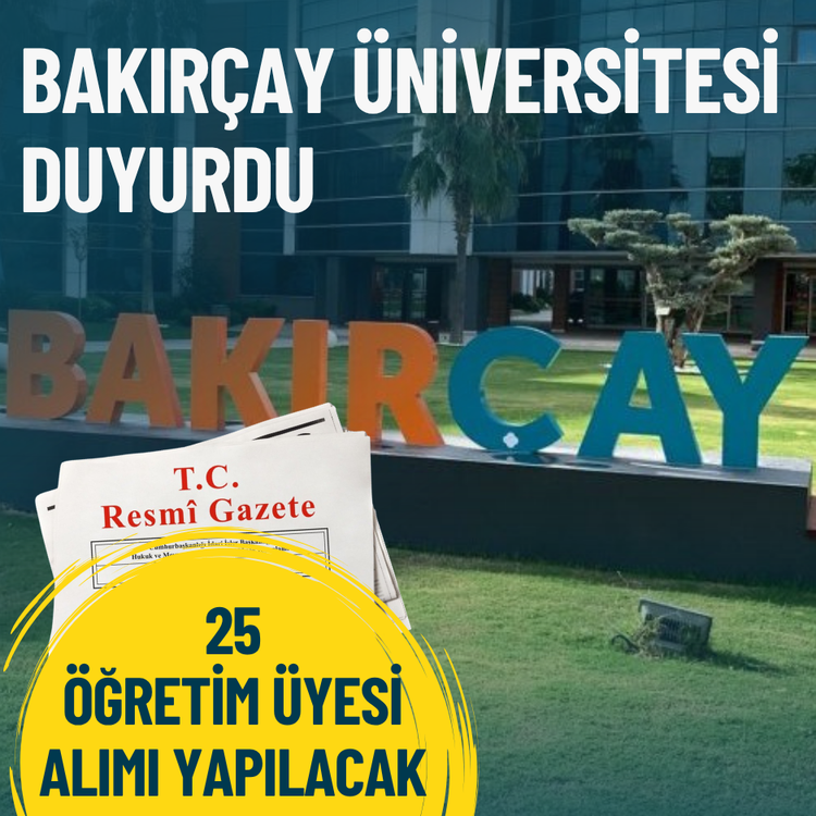 Bakırçay Üniversitesi duyurdu: 25 öğretim üyesi alımı yapılacak