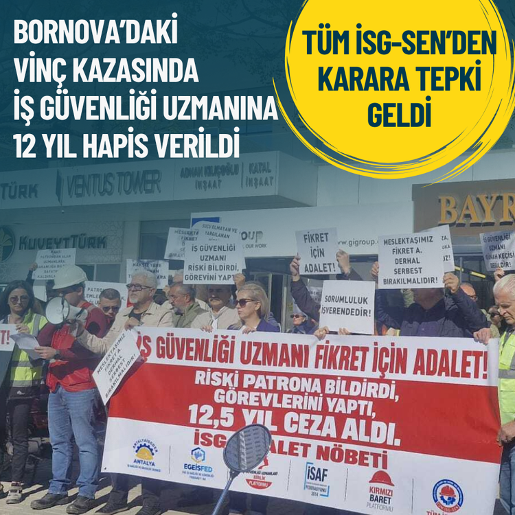 Bornova’daki vinç kazasında iş güvenliği uzmanına 12 yıl hapis: TÜM İSG-SEN’den karara tepki geldi