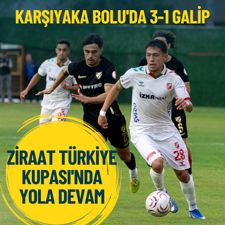Karşıyaka Bolu'da 3-1 galip: Ziraat Türkiye Kupası'nda yola devam
