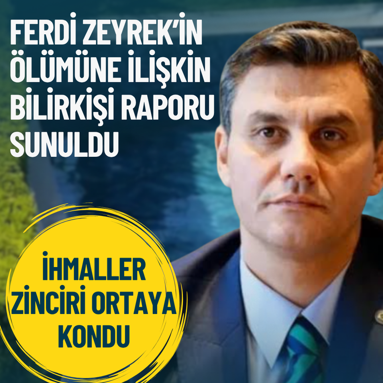 Ferdi Zeyrek’in ölümüne ilişkin bilirkişi raporu sunuldu: İhmaller zinciri ortaya kondu