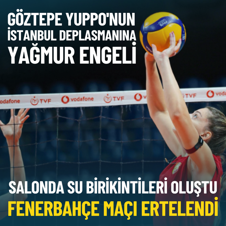 Göztepe Yuppo'nun İstanbul deplasmanına yağmur engeli