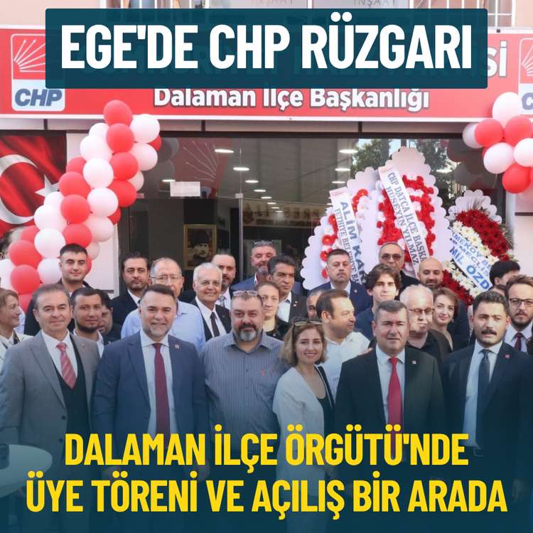 Ege'de CHP rüzgarı: Dalaman İlçe Örgütü'nde üye töreni ve açılış bir arada