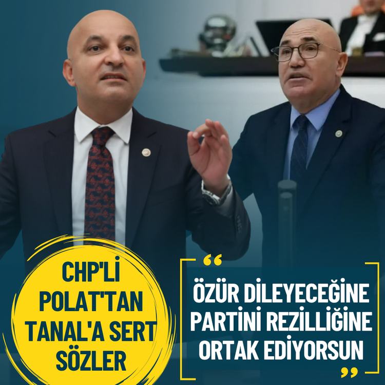 CHP'li Polat'tan Tanal'a sert sözler: Özür dileyeceğine partini rezilliğine ortak ediyorsun