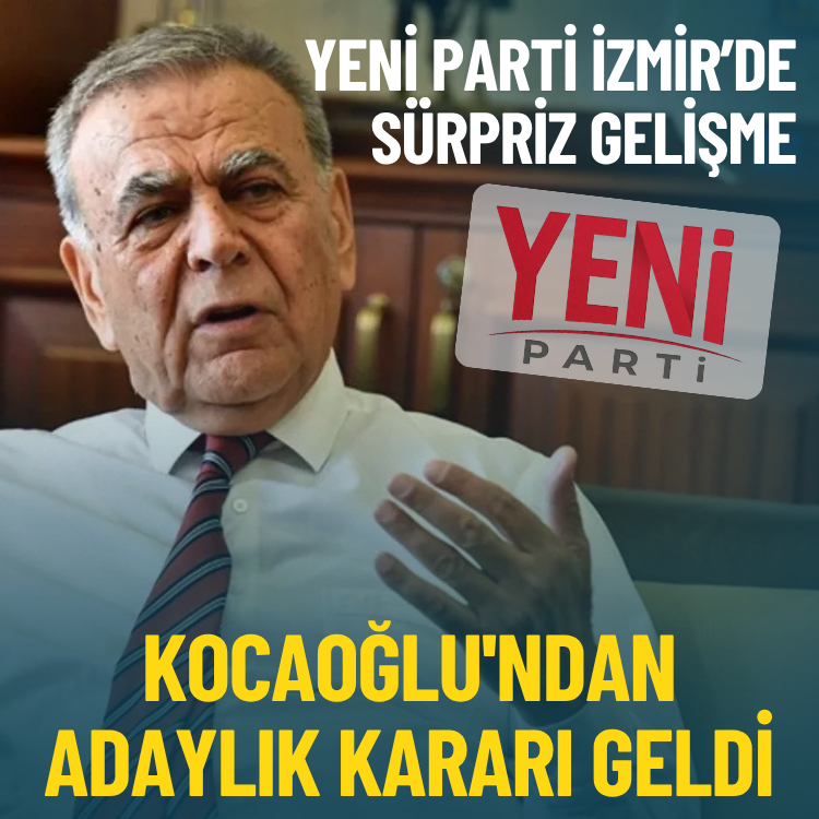 YENİ Parti İzmir’de sürpriz gelişme: Kocaoğlu'ndan adaylık kararı geldi