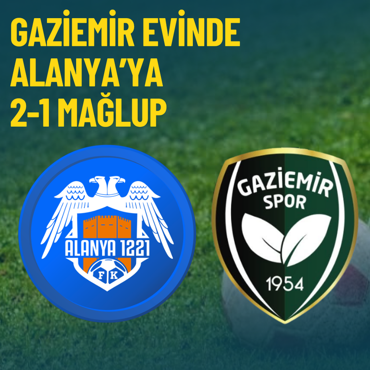Gaziemir evinde Alanya’ya 2-1 mağlup