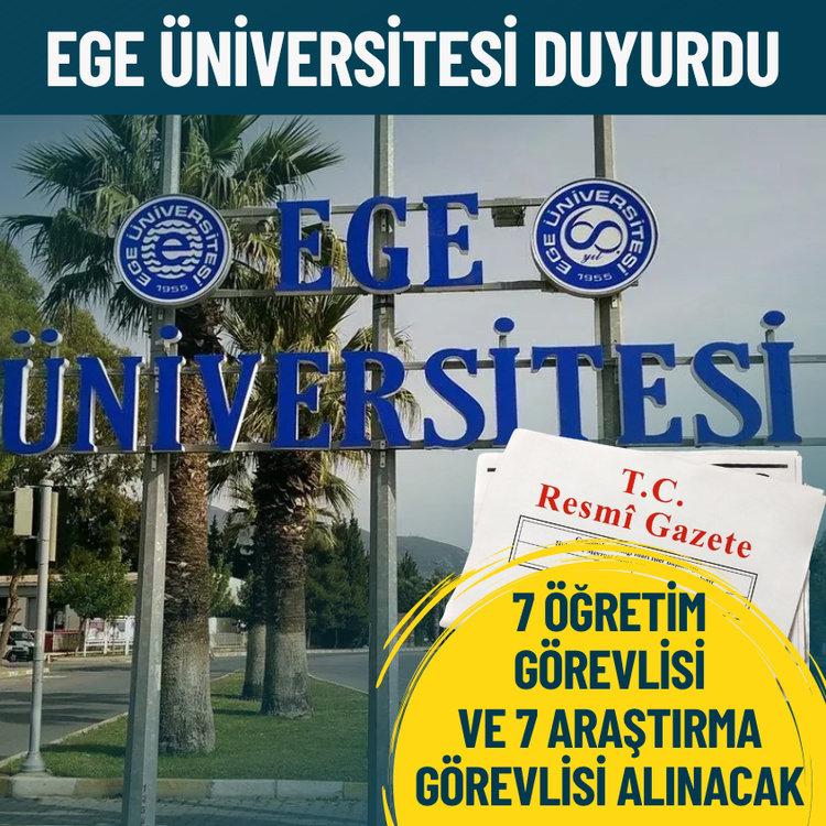 Ege Üniversitesi duyurdu: 7 Öğretim Görevlisi ve 7 Araştırma Görevlisi alınacak