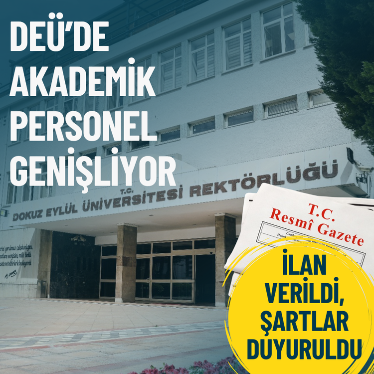 DEÜ’de akademik personel genişliyor: İlan verildi, şartlar duyuruldu