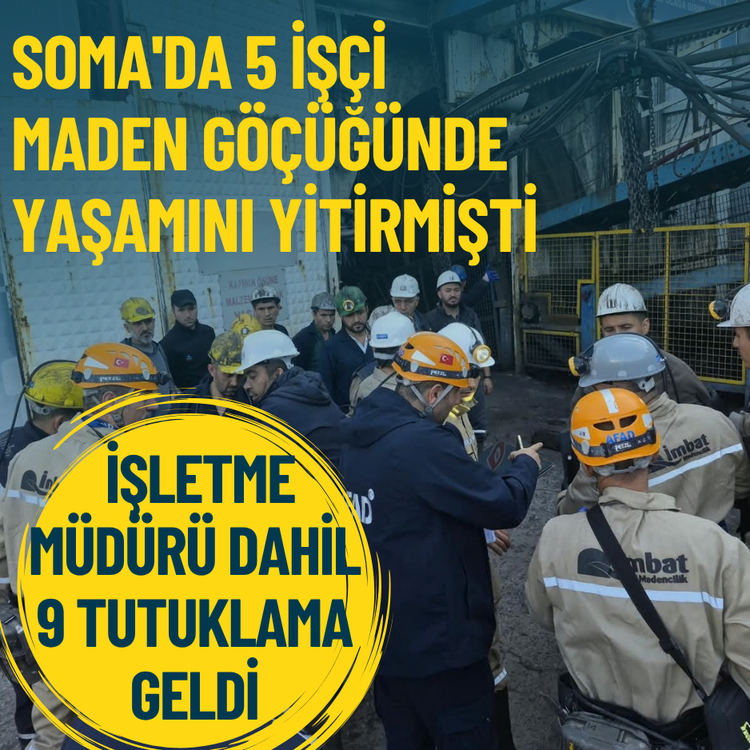 Soma'da 5 işçinin öldüğü maden göçüğünde işletme müdürü dahil 9 tutuklama