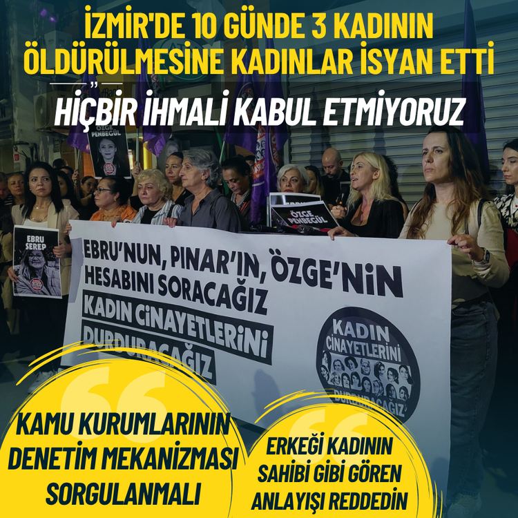 İzmir'de 10 günde 3 kadın öldürüldü: Kamu kurumlarının denetim mekanizması sorgulanmalı